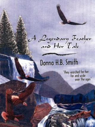 Книга Legendary Feather and Her Tale Donna H B Smith