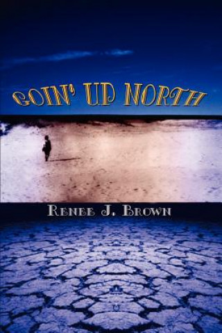 Kniha Goin' Up North Renee J Brown