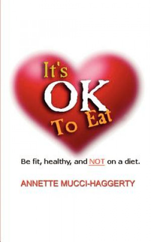 Книга It's OK to Eat Annette Mucci-Haggerty