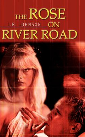 Kniha Rose on River Road J R Johnson