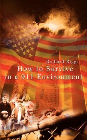 Książka How to Survive in a 911 Environment Richard Riggs