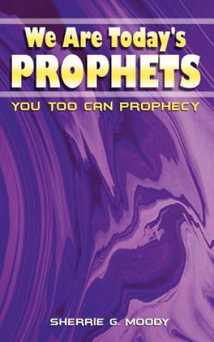Carte We are Today's Prophets Sherrie G Moody