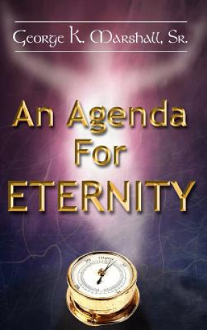 Libro Agenda for Eternity Sr George K Marshall