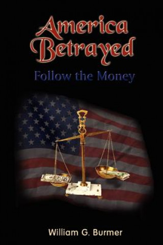 Buch America Betrayed William G Burmer