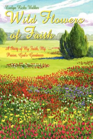 Kniha Wild Flowers of Faith Evelyn Ricks Walker