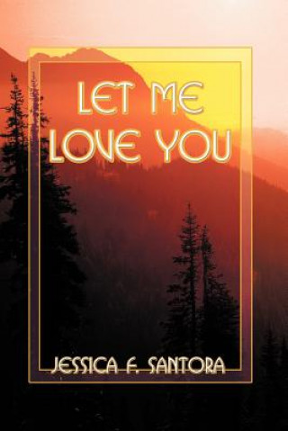 Kniha Let ME Love You Jessica F Santora