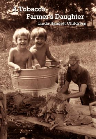 Kniha Tobacco Farmer's Daughter Linda Hamlett Childress