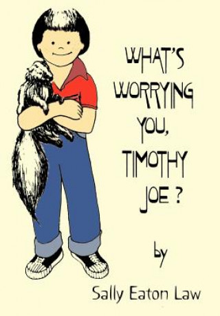 Książka What's Worrying You, Timothy Joe? Sally Eaton Law