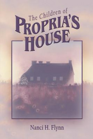 Carte Children of Propria's House Nanci H Flynn