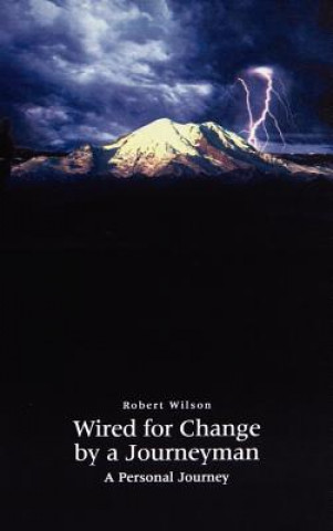 Book Wired for Change by a Journeyman Dr Robert Wilson