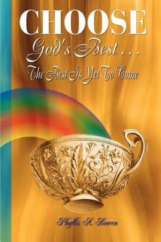 Knjiga Choose God's Best Phyllis A Bowen