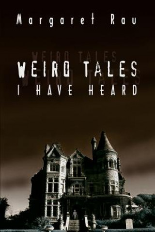 Knjiga Weird Tales I Have Heard Margaret Rau