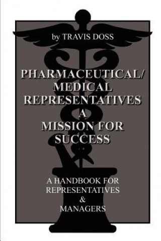 Knjiga Pharmaceutical/medical Representatives a Mission for Success Travis Doss