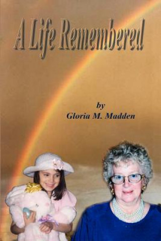 Kniha Life Remembered Gloria M Madden