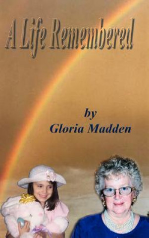 Kniha Life Remembered Gloria M Madden