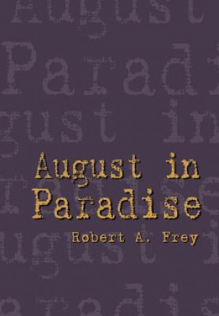 Книга August in Paradise Robert A Frey