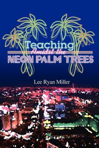 Livre Teaching Amidst the Neon Palm Trees Lee Ryan Miller