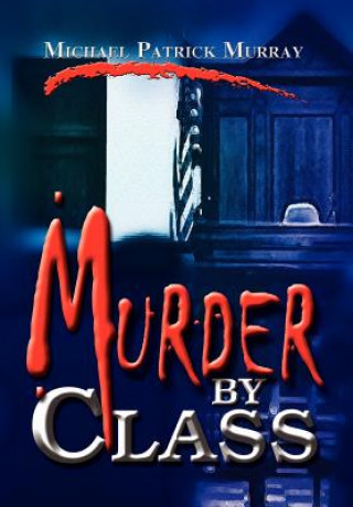 Knjiga Murder by Class Michael Patrick Murray