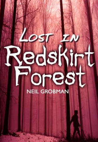Kniha Lost in Redskirt Forest Neil Grobman