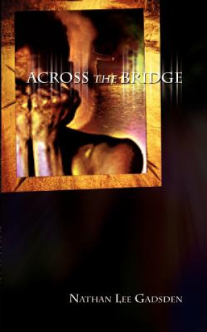 Книга Across the Bridge Nathan Lee Gadsden