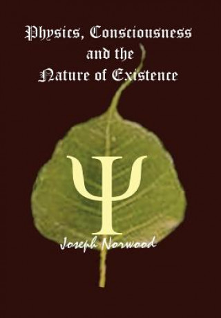 Carte Physics, Consciousness and the Nature of Existence Joseph Norwood