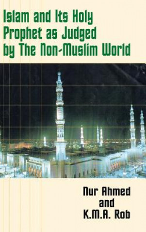 Książka Islam and Its Holy Prophet as Judged by the Non-Muslim World K M a Rob