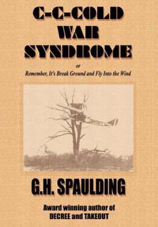 Książka C-c-cold War Syndrome or, Remember, it's Break Ground and Fly G H Spaulding