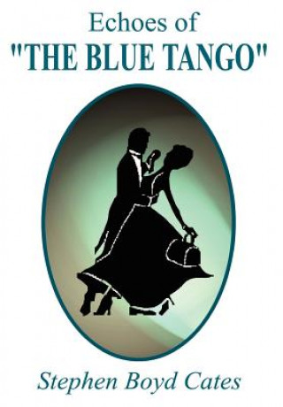 Книга Echoes of "The Blue Tango" Stephen Boyd Cates