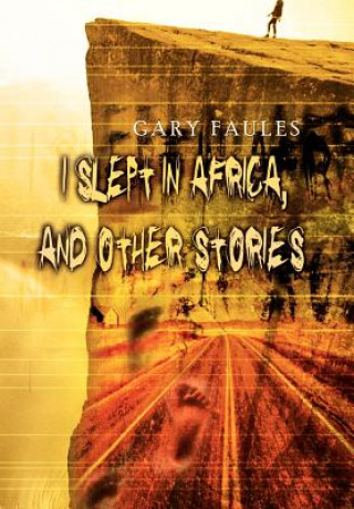 Buch I Slept in Africa, and Other Stories Gary Faules