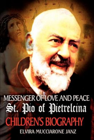 Libro Messenger of Love and Peace St. Pio of Pietrelcina Elvira Mucciarone Janz