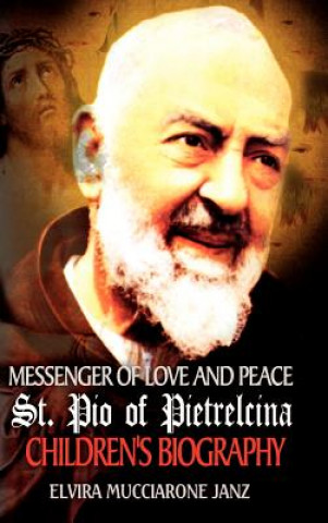 Carte Messenger of Love and Peace St. Pio of Pietrelcina Elvira Mucciarone Janz