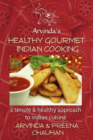 Kniha Healthy Gourmet Indian Cooking Arvinda Chauhan