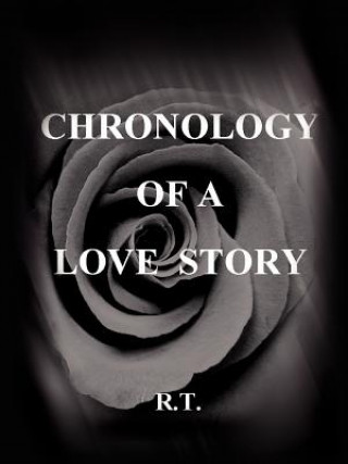 Könyv Chronology of a Love Story R T