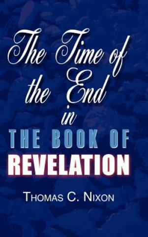 Książka Time in the End in the Book of Revelation Thomas C Nixon