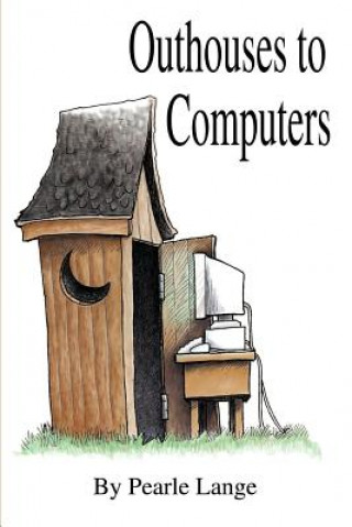 Kniha Outhouses to Computers Pearle Lange