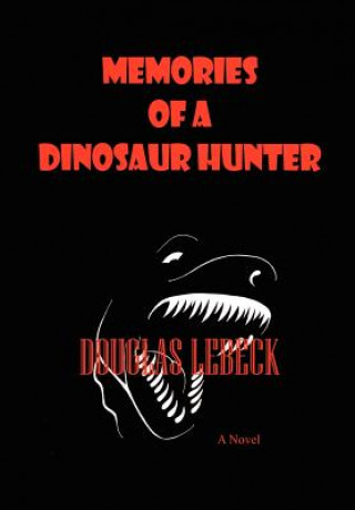 Buch Memories of a Dinosaur Hunter Douglas Lebeck