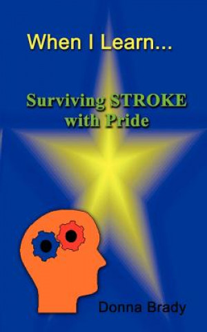 Knjiga When I Learn...Surviving Stroke with Pride Donna Brady