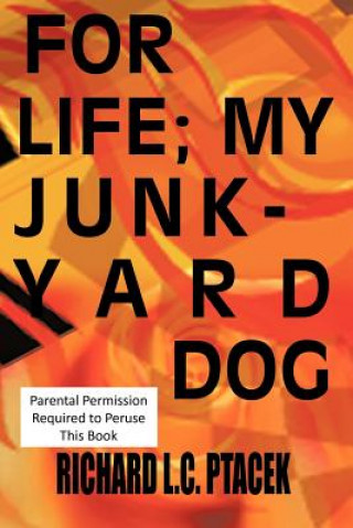 Livre For, Life My, Junkyard Dog Richard L C Ptacek