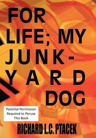 Книга For, Life My, Junkyard Dog Richard L C Ptacek