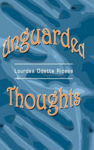 Kniha Unguarded Thoughts Lourdes Odette Ricasa