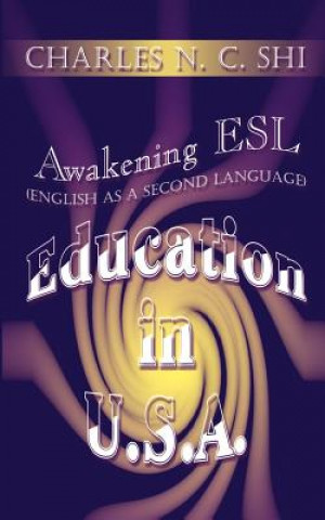 Carte Awakening ESL (English as a Second Language) Education in U.S.A. Charles N C Shi