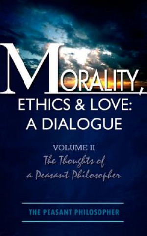 Carte Morality, Ethics & Love Peasant Philosopher The Peasant Philosopher