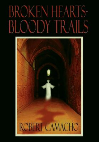 Knjiga Broken Hearts-bloody Trails Robert Camacho