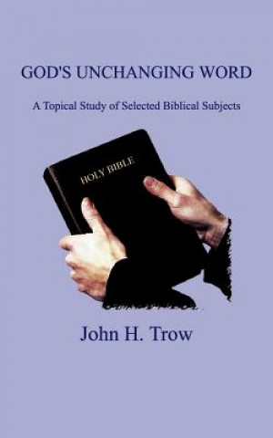 Książka God's Unchanging Word John H Trow