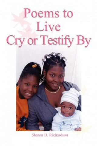 Libro Poems to Live Cry or Testify by Sharon D Richardson