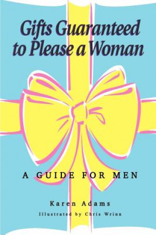 Kniha Gifts Guaranteed to Please a Woman Karen Adams