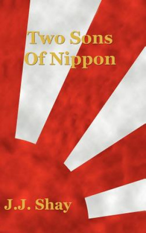 Kniha Two Sons of Nippon J J Shay