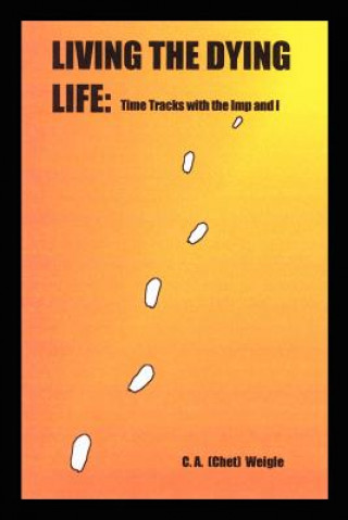 Book Living the Dying Life C A Weigle