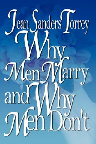 Kniha Why Men Marry and Why Men Don't Jean Sanders Torrey