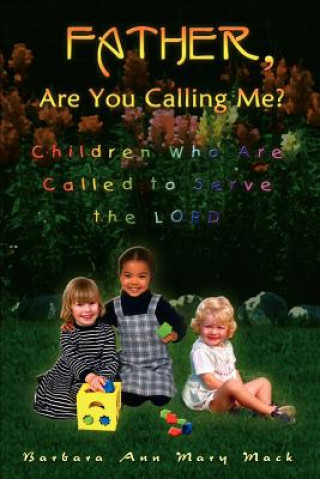 Книга Father, are You Calling Me? Barbara Ann Mary Mack